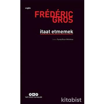İtaat Etmemek - Frederic Gros