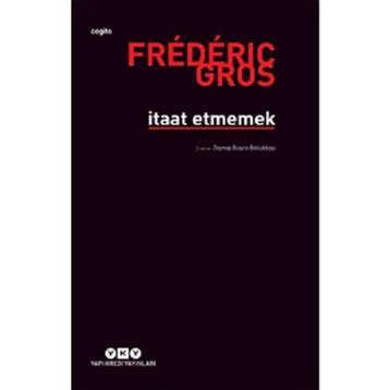 İtaat Etmemek - Frederic Gros