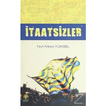 İTAATSIZLER - NUH METE YÜKSEL