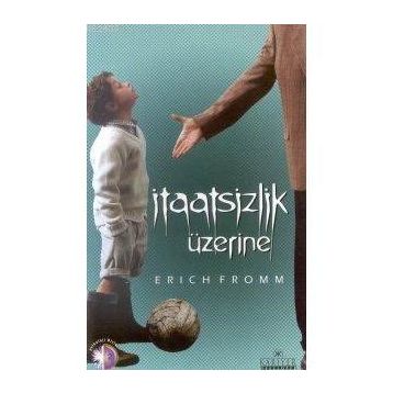 İtaatsizlik Üzerine - Erich Fromm