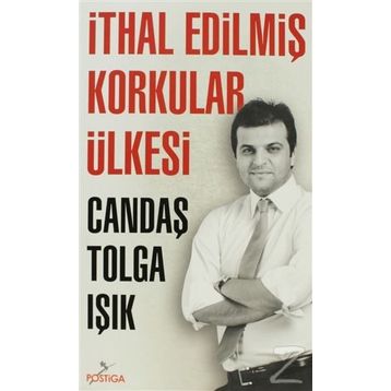 İTHAL EDILMIŞ KORKULAR ÜLKESI - CANDAŞ TOLGA IŞIK