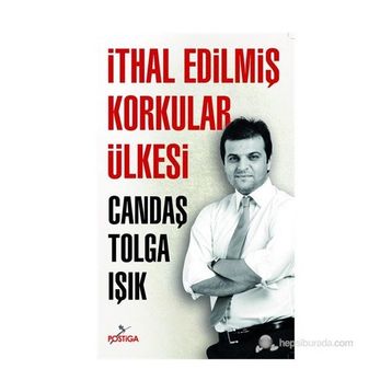 İTHAL EDILMIŞ KORKULAR ÜLKESI - CANDAŞ TOLGA IŞIK