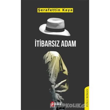 İtibarsız Adam - Şerafettin Kaya