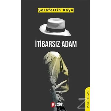 İtibarsız Adam - Şerafettin Kaya