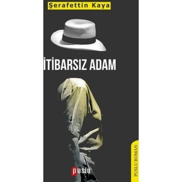 İtibarsız Adam - Şerafettin Kaya