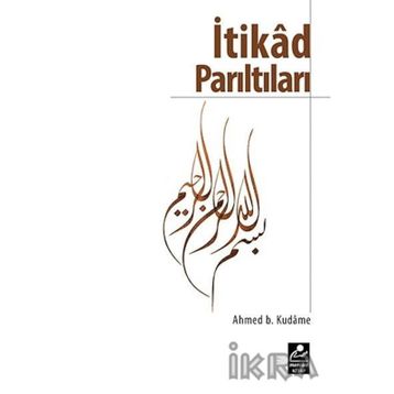 İTIKAD PARILTILARI - İBN KUDAME