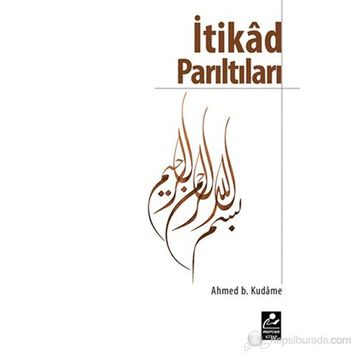 İTIKAD PARILTILARI - İBN KUDAME