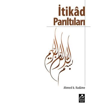 İTIKAD PARILTILARI - İBN KUDAME