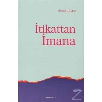 İTİKATTAN İMANA - İLHAMİ GÜLER