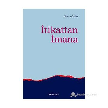 İTİKATTAN İMANA - İLHAMİ GÜLER