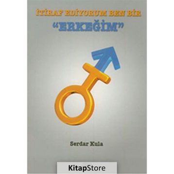 İtiraf Ediyorum Ben Bir Erkeğim - Serdar Kula