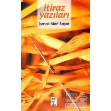 İTİRAZ YAZILARI - İSMAİL MERT BAŞAT