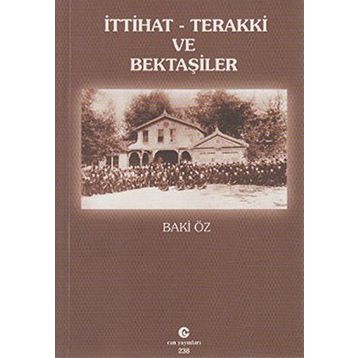 İTTIHAT-TERAKKI VE BEKTAŞILER - BAKI ÖZ