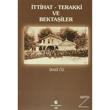 İTTIHAT-TERAKKI VE BEKTAŞILER - BAKI ÖZ