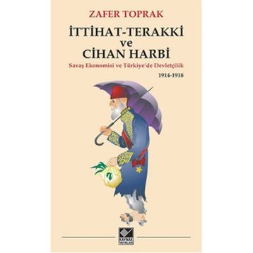 İttihat-Terakki ve Cihan Harbi - Zafer Toprak