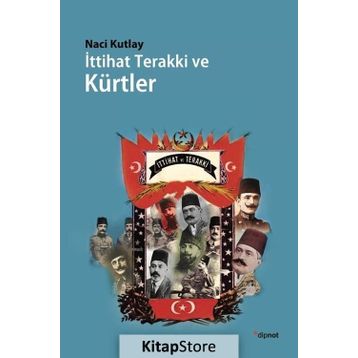 İttihat Terakki ve Kürtler - Naci Kutlay