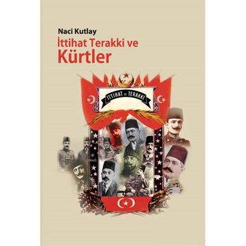 İttihat Terakki ve Kürtler - Naci Kutlay