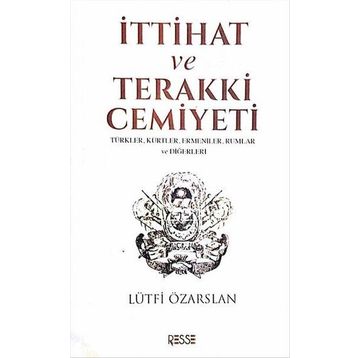 İttihat ve Terakki Cemiyeti - Lütfi Özarslan