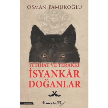 İttihat ve Terakki İsyankar Doğanlar - Osman Pamukoğlu