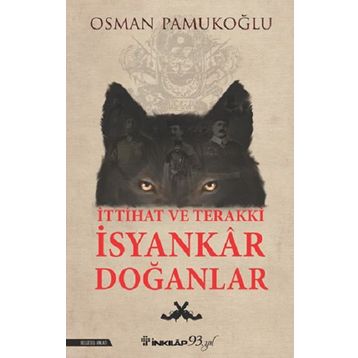 İttihat ve Terakki İsyankar Doğanlar - Osman Pamukoğlu