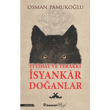 İttihat ve Terakki İsyankar Doğanlar - Osman Pamukoğlu