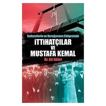 İttihatçılar ve Mustafa Kemal - Ali Güler Halk Kitabevi
