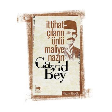 İTTİHATÇILARIN ÜNLÜ MALIYE NAZIRI CAVID BEY - NAZMI EROĞLU