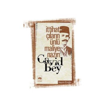 İTTİHATÇILARIN ÜNLÜ MALIYE NAZIRI CAVID BEY - NAZMI EROĞLU