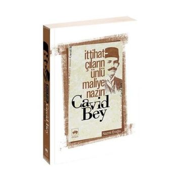 İTTİHATÇILARIN ÜNLÜ MALIYE NAZIRI CAVID BEY - NAZMI EROĞLU