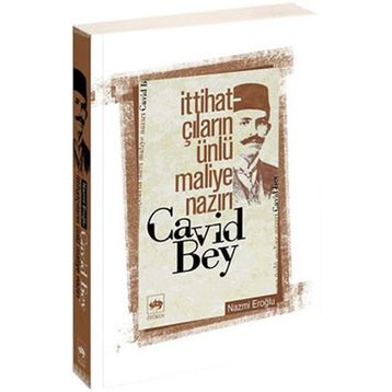 İTTİHATÇILARIN ÜNLÜ MALIYE NAZIRI CAVID BEY - NAZMI EROĞLU