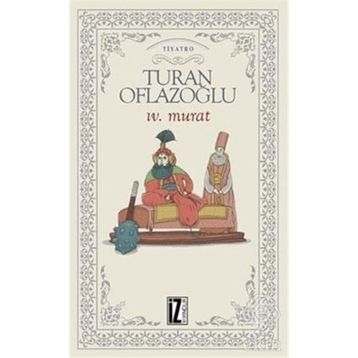 IV. MURAT - A. TURAN OFLAZOĞLU