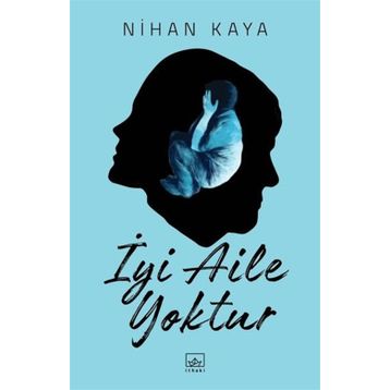 İyi Aile Yoktur - Nihan Kaya