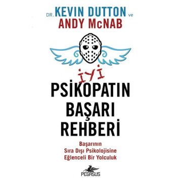 İyi Bir Psikopatın Başarı Rehberi - Kevin Dutton
