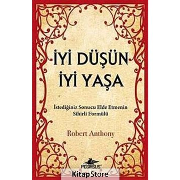 İYI DÜŞÜN İYI YAŞA - ROBERT ANTHONY