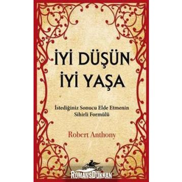İYI DÜŞÜN İYI YAŞA - ROBERT ANTHONY