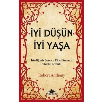 İYI DÜŞÜN İYI YAŞA - ROBERT ANTHONY