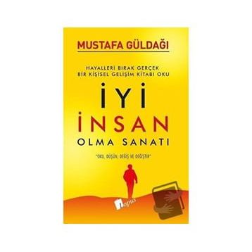 İyi İnsan Olma Sanatı - Mustafa Güldağı