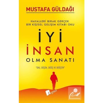 İyi İnsan Olma Sanatı - Mustafa Güldağı