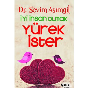 İYİ İNSAN OLMAK YÜREK İSTER - SEVIM ASIMGİL