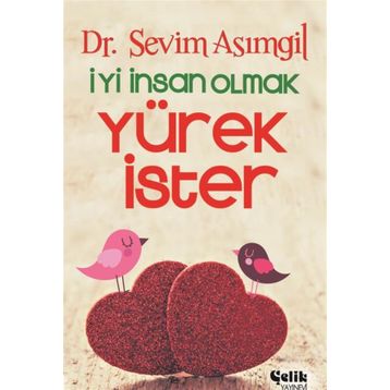 İYİ İNSAN OLMAK YÜREK İSTER - SEVIM ASIMGİL