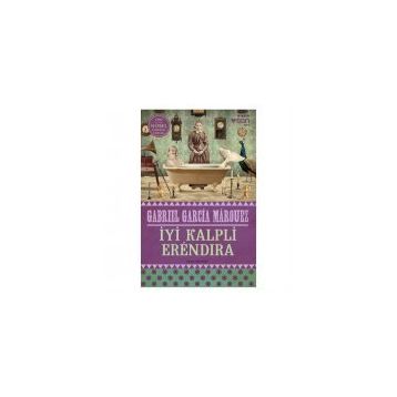 İyi Kalpli Erendira - Gabriel Garcia Marquez