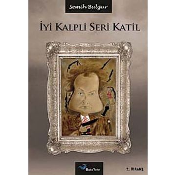 İYI KALPLI SERI KATIL - SEMIH BULGUR