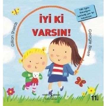 İyi Ki Varsın - İlk Okuma Kitaplarım - Gillian Shields