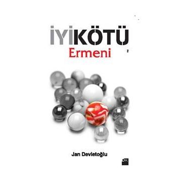 İyi Kötü Ermeni - Jan Devletoğlu