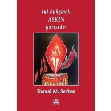 İyi Öpüşmek Aşkın Yarısıdır - Kemal M. Serbes