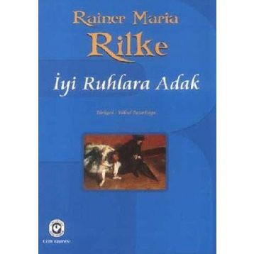 İYİ RUHLARA ADAK - RAINER MARIA RILKE