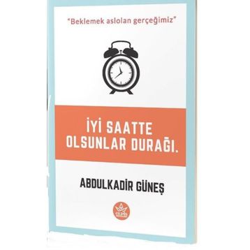 İyi Saatte Olsunlar Durağı - Abdulkadir Güneş