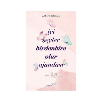 İyi Şeyler Birdenbire Olur Ajandası