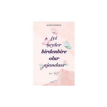 İyi Şeyler Birdenbire Olur Ajandası