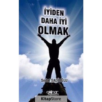 İyiden Daha İyi Olmak - Sedat Sadioğlu